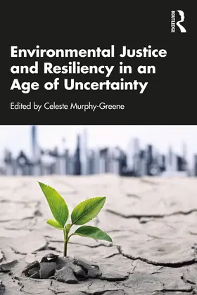 Murphy-Greene |  Environmental Justice and Resiliency in an Age of Uncertainty | Buch |  Sack Fachmedien