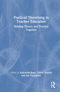 Burn / Mutton / Thompson |  Practical Theorising in Teacher Education | Buch |  Sack Fachmedien