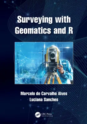 de Carvalho Alves / Sanches |  Surveying with Geomatics and R | Buch |  Sack Fachmedien