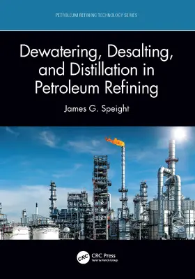 Speight |  Dewatering, Desalting, and Distillation in Petroleum Refining | Buch |  Sack Fachmedien