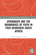 Björnsdotter Teppo |  Afrikaners and the Boundaries of Faith in Post-Apartheid South Africa | Buch |  Sack Fachmedien