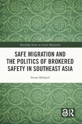 Molland |  Safe Migration and the Politics of Brokered Safety in Southeast Asia | Buch |  Sack Fachmedien