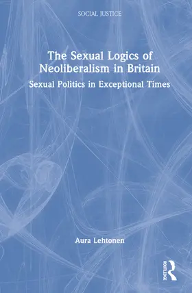 Lehtonen |  The Sexual Logics of Neoliberalism in Britain | Buch |  Sack Fachmedien