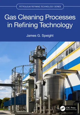Speight |  Gas Cleaning Processes in Refining Technology | Buch |  Sack Fachmedien