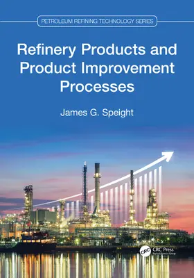 Speight | Refinery Products and Product Improvement Processes | Buch | 978-1-032-03316-7 | www.sack.de