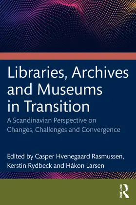 Hvenegaard Rasmussen / Rydbeck / Larsen |  Libraries, Archives, and Museums in Transition | Buch |  Sack Fachmedien