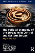 Arató / Koller / Pelle |  The Political Economy of the Eurozone in Central and Eastern Europe | Buch |  Sack Fachmedien