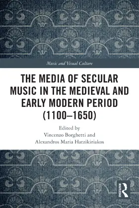 Hatzikiriakos / Borghetti |  The Media of Secular Music in the Medieval and Early Modern Period (1100-1650) | Buch |  Sack Fachmedien