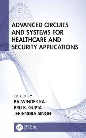Raj / Gupta / Singh |  Advanced Circuits and Systems for Healthcare and Security Applications | Buch |  Sack Fachmedien