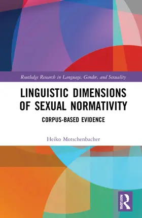 Motschenbacher |  Linguistic Dimensions of Sexual Normativity | Buch |  Sack Fachmedien