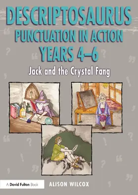 Wilcox | Descriptosaurus Punctuation in Action Years 4-6: Jack and the Crystal Fang | Buch | 978-1-032-04095-0 | www.sack.de