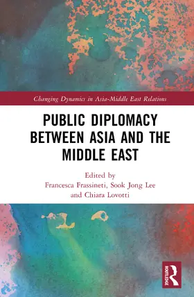 Lovotti / Frassineti / Lee |  Public Diplomacy Between Asia and the Middle East | Buch |  Sack Fachmedien