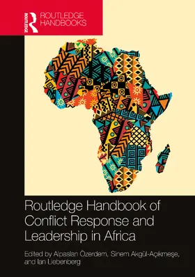 Özerdem / Akgül-Açikmese / Liebenberg |  Routledge Handbook of Conflict Response and Leadership in Africa | Buch |  Sack Fachmedien