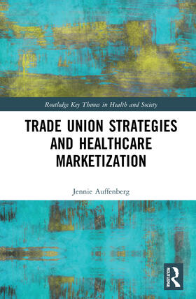 Auffenberg |  Trade Union Strategies against Healthcare Marketization | Buch |  Sack Fachmedien