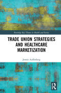 Auffenberg |  Trade Union Strategies against Healthcare Marketization | Buch |  Sack Fachmedien