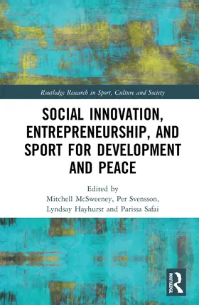 McSweeney / Svensson / Hayhurst |  Social Innovation, Entrepreneurship, and Sport for Development and Peace | Buch |  Sack Fachmedien