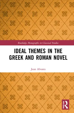 Alvares |  Ideal Themes in the Greek and Roman Novel | Buch |  Sack Fachmedien