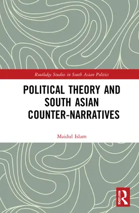 Islam |  Political Theory and South Asian Counter-Narratives | Buch |  Sack Fachmedien