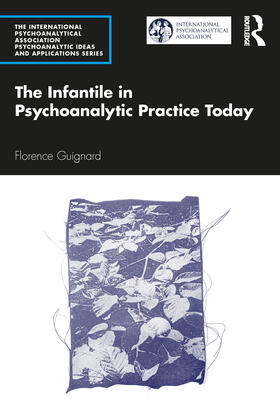 Guignard | The Infantile in Psychoanalytic Practice Today | Buch | 978-1-03-204975-5 | sack.de