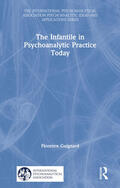 Guignard |  The Infantile in Psychoanalytic Practice Today | Buch |  Sack Fachmedien