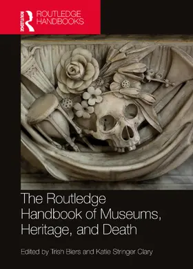Biers / Stringer Clary |  The Routledge Handbook of Museums, Heritage, and Death | Buch |  Sack Fachmedien