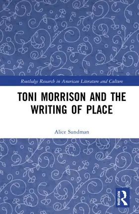 Sundman |  Toni Morrison and the Writing of Place | Buch |  Sack Fachmedien