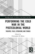 Balme |  Performing the Cold War in the Postcolonial World | Buch |  Sack Fachmedien