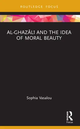 Vasalou |  Al-Ghaz¿l¿ and the Idea of Moral Beauty | Buch |  Sack Fachmedien