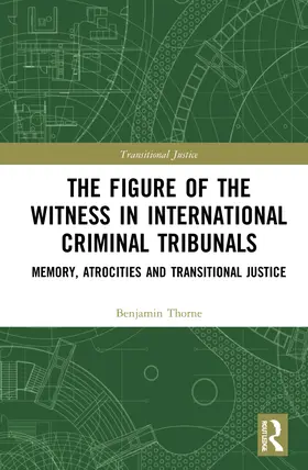 Thorne |  The Figure of the Witness in International Criminal Tribunals | Buch |  Sack Fachmedien