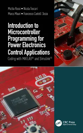 Rossi / Toscani / Mauri |  Introduction to Microcontroller Programming for Power Electronics Control Applications | Buch |  Sack Fachmedien
