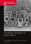 Phillips / Booth / Adams |  Routledge Handbook of Sport History | Buch |  Sack Fachmedien