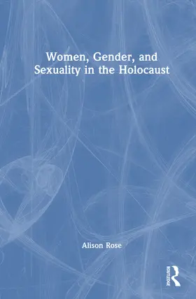 Rose |  Women, Gender, and Sexuality in the Holocaust | Buch |  Sack Fachmedien