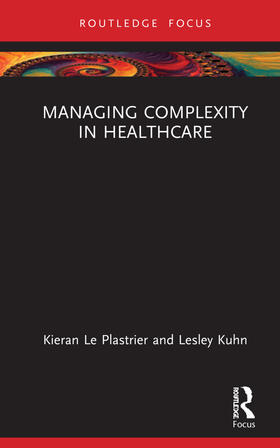Kuhn / Le Plastrier |  Managing Complexity in Healthcare | Buch |  Sack Fachmedien