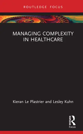 Kuhn / Le Plastrier |  Managing Complexity in Healthcare | Buch |  Sack Fachmedien