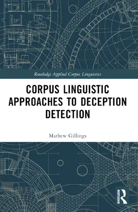 Gillings |  Corpus Linguistic Approaches to Deception Detection | Buch |  Sack Fachmedien