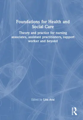 Arai |  Foundations for 21st-Century Health and Social Care | Buch |  Sack Fachmedien