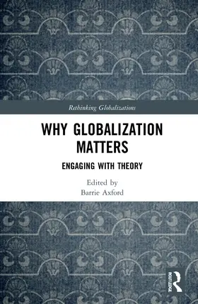 Axford |  Why Globalization Matters | Buch |  Sack Fachmedien