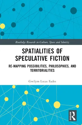 Eades |  Spatialities of Speculative Fiction | Buch |  Sack Fachmedien