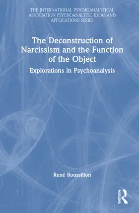 Roussillon |  The Deconstruction of Narcissism and the Function of the Object | Buch |  Sack Fachmedien