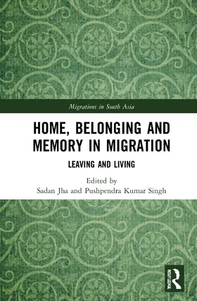 Jha / Kumar Singh | Home, Belonging and Memory in Migration | Buch | 978-1-032-05783-5 | www.sack.de