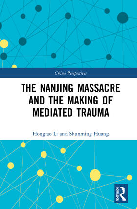 Li / Huang |  The Nanjing Massacre and the Making of Mediated Trauma | Buch |  Sack Fachmedien