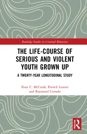 McCuish / Lussier / Corrado |  The Life-Course of Serious and Violent Youth Grown Up | Buch |  Sack Fachmedien