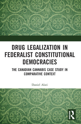 Alati |  Drug Legalization in Federalist Constitutional Democracies | Buch |  Sack Fachmedien
