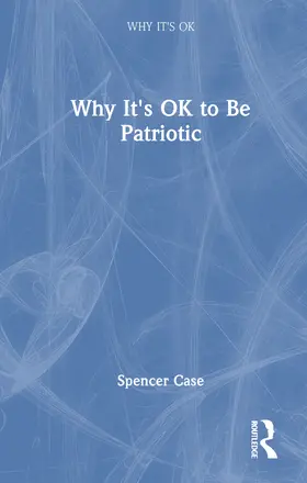 Case |  Why It's OK to Be Patriotic | Buch |  Sack Fachmedien