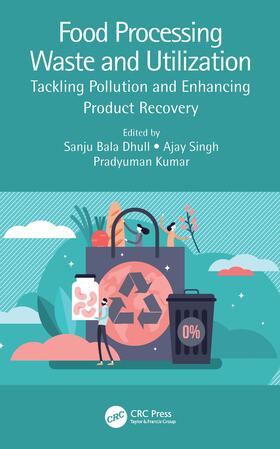 Dhull / Singh / Kumar |  Food Processing Waste and Utilization | Buch |  Sack Fachmedien