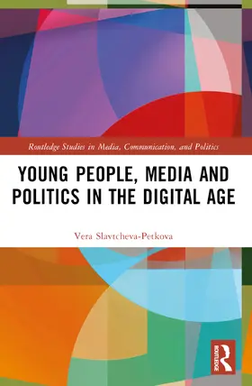 Slavtcheva-Petkova |  Young People, Media and Politics in the Digital Age | Buch |  Sack Fachmedien