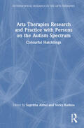 Aithal / Karkou |  Arts Therapies Research and Practice with Persons on the Autism Spectrum | Buch |  Sack Fachmedien