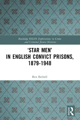 Bethell |  'Star Men' in English Convict Prisons, 1879-1948 | Buch |  Sack Fachmedien