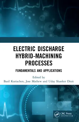 Kuriachen / Mathew / Dixit |  Electric Discharge Hybrid-Machining Processes | Buch |  Sack Fachmedien