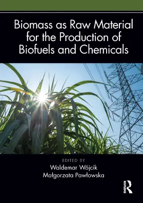 Wójcik / Paw¿owska / Pawlowska | Biomass as Raw Material for the Production of Biofuels and Chemicals | Buch | 978-1-032-06457-4 | sack.de